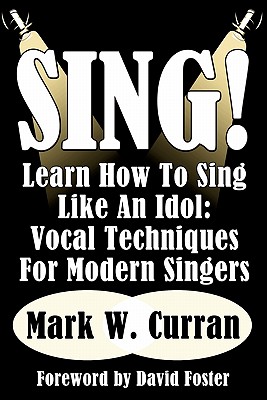 Imagen del vendedor de Sing! Learn How To Sing Like An Idol: Vocal Techniques For Modern Singers (Paperback or Softback) a la venta por BargainBookStores