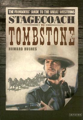 Bild des Verkufers fr Stagecoach to Tombstone: The Filmgoers' Guide to the Great Westerns (Paperback or Softback) zum Verkauf von BargainBookStores