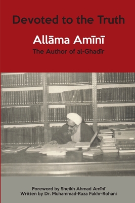 Imagen del vendedor de Devoted to the Truth: Allama Amini The Author of al-Ghadir (Paperback or Softback) a la venta por BargainBookStores