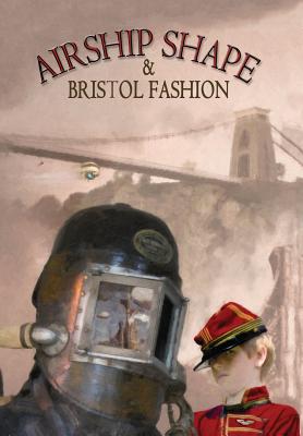 Seller image for Airship Shape & Bristol Fashion (Hardback or Cased Book) for sale by BargainBookStores