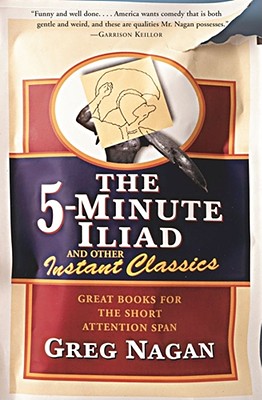 Bild des Verkufers fr The Five Minute Iliad Other Instant Classics: Great Books for the Short Attention Span (Paperback or Softback) zum Verkauf von BargainBookStores