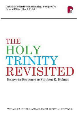 Image du vendeur pour The Holy Trinity Revisited: Essays in Response to Stephen Holmes (Paperback or Softback) mis en vente par BargainBookStores