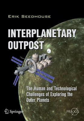 Immagine del venditore per Interplanetary Outpost: The Human and Technological Challenges of Exploring the Outer Planets (Paperback or Softback) venduto da BargainBookStores