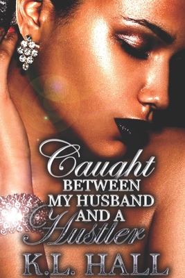 Seller image for Caught Between My Husband and a Hustler (Paperback or Softback) for sale by BargainBookStores