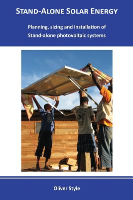 Image du vendeur pour Stand-alone solar energy: Planning, sizing and installation of stand-alone photovoltaic systems (Paperback or Softback) mis en vente par BargainBookStores