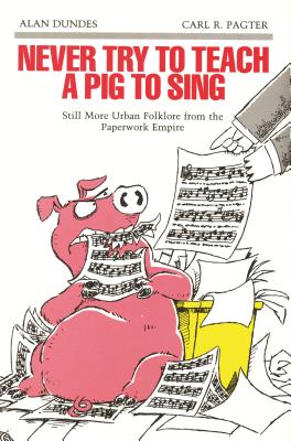 Seller image for Never Try to Teach a Pig to Sing: Still More Urban Folklore from the Paperwork Empire (Paperback or Softback) for sale by BargainBookStores
