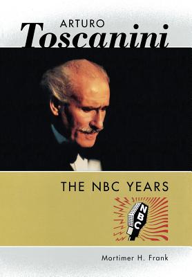 Seller image for Arturo Toscanini: The NBC Years (Hardback or Cased Book) for sale by BargainBookStores