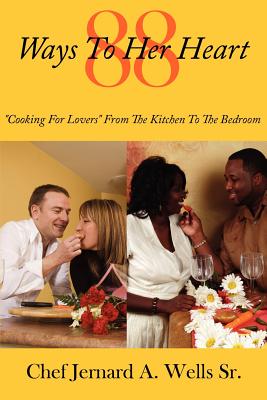 Immagine del venditore per 88 Ways to Her Heart: "Cooking for Lovers" from the Kitchen to the Bedroom (Paperback or Softback) venduto da BargainBookStores