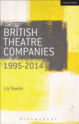 Seller image for British Theatre Companies: 1995-2014: Mind the Gap, Kneehigh Theatre, Suspect Culture, Stan's Cafe, Blast Theory, Punchdrunk (Paperback or Softback) for sale by BargainBookStores