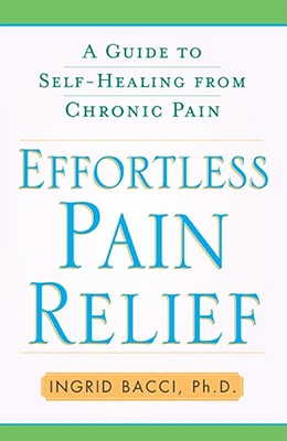 Image du vendeur pour Effortless Pain Relief: A Guide to Self-Healing from Chronic Pain (Paperback or Softback) mis en vente par BargainBookStores