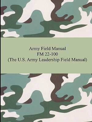 Imagen del vendedor de Army Field Manual FM 22-100 (The U.S. Army Leadership Field Manual) (Paperback or Softback) a la venta por BargainBookStores