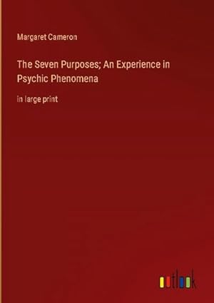 Seller image for The Seven Purposes; An Experience in Psychic Phenomena for sale by BuchWeltWeit Ludwig Meier e.K.