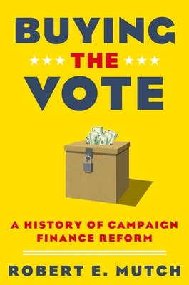 Image du vendeur pour Buying the Vote: A History of Campaign Finance Reform (Paperback or Softback) mis en vente par BargainBookStores