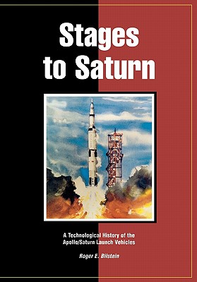 Seller image for Stages to Saturn: A Technological History of the Apollo/Saturn Launch Vehicles (Paperback or Softback) for sale by BargainBookStores