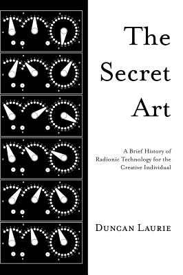 Bild des Verkufers fr The Secret Art: A Brief History of Radionic Technology for the Creative Individual (Hardback or Cased Book) zum Verkauf von BargainBookStores