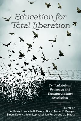 Bild des Verkufers fr Education for Total Liberation: Critical Animal Pedagogy and Teaching Against Speciesism (Paperback or Softback) zum Verkauf von BargainBookStores