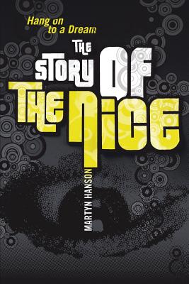 Image du vendeur pour The Story of The Nice: Hang on to a Dream (Paperback or Softback) mis en vente par BargainBookStores