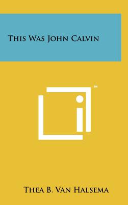 Image du vendeur pour This Was John Calvin (Hardback or Cased Book) mis en vente par BargainBookStores