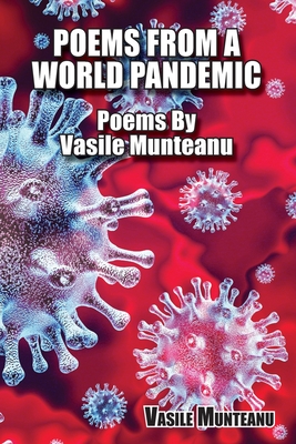 Bild des Verkufers fr Poems From A World Pandemic: Poems By Vasile Munteanu (Paperback or Softback) zum Verkauf von BargainBookStores