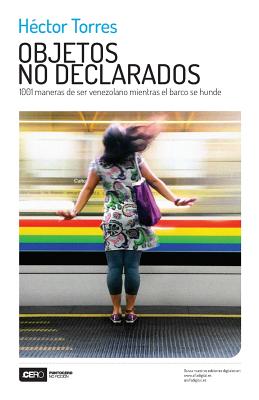Seller image for Objetos no declarados: 1001 maneras de ser venezolano mientras el barco se hunde (Paperback or Softback) for sale by BargainBookStores