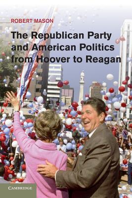 Bild des Verkufers fr The Republican Party and American Politics from Hoover to Reagan (Paperback or Softback) zum Verkauf von BargainBookStores