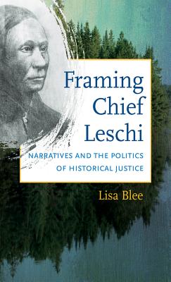 Imagen del vendedor de Framing Chief Leschi: Narratives and the Politics of Historical Justice (Paperback or Softback) a la venta por BargainBookStores