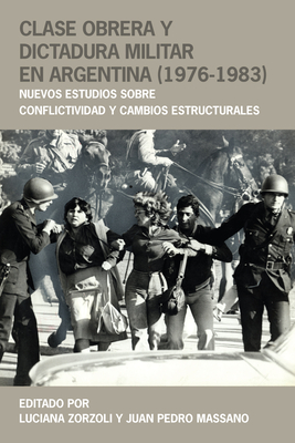 Bild des Verkufers fr Clase Obrera Y Dictadura Militar En Argentina (1976-1983): Nuevos Estudios Sobre Conflictividad Y Cambios Estructurales (Paperback or Softback) zum Verkauf von BargainBookStores