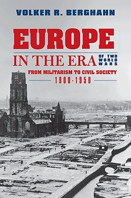 Immagine del venditore per Europe in the Era of Two World Wars: From Militarism and Genocide to Civil Society, 1900-1950 (Paperback or Softback) venduto da BargainBookStores