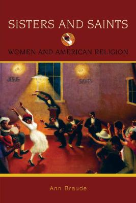 Immagine del venditore per Sisters and Saints: Women and American Religion (Paperback or Softback) venduto da BargainBookStores