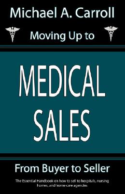 Seller image for Moving Up to Medical Sales (Paperback or Softback) for sale by BargainBookStores