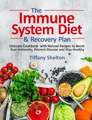 Immagine del venditore per The Immune System Diet and Recovery Plan: Ultimate Cookbook with Natural Recipes to Boost Your Immunity, Prevent Disease and Stay Healthy (Paperback or Softback) venduto da BargainBookStores