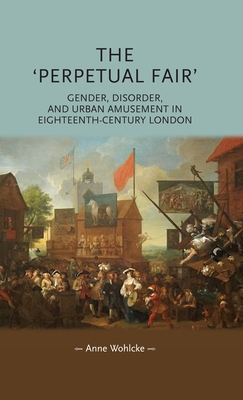 Seller image for The 'Perpetual Fair': Gender, Disorder, and Urban Amusement in Eighteenth-Century London (Paperback or Softback) for sale by BargainBookStores