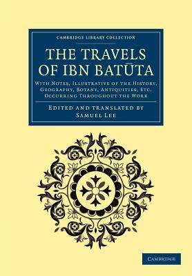 Imagen del vendedor de The Travels of Ibn Bat?ta: With Notes, Illustrative of the History, Geography, Botany, Antiquities, Etc. Occurring Throughout the Work (Paperback or Softback) a la venta por BargainBookStores