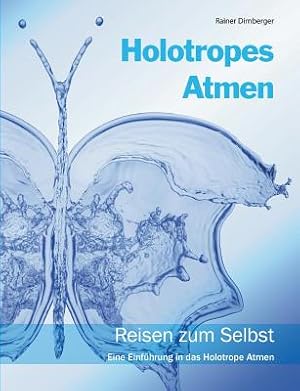 Seller image for Holotropes Atmen: Reisen zum Selbst. Eine Einf�hrung in das Holotrope Atmen. (Paperback or Softback) for sale by BargainBookStores