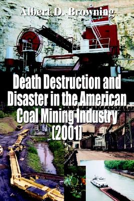 Seller image for Death Destruction and Disaster in the American Coal Mining Industry (2001) (Paperback or Softback) for sale by BargainBookStores