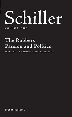 Image du vendeur pour Schiller: Volume One: The Robbers; Passion and Politics (Paperback or Softback) mis en vente par BargainBookStores