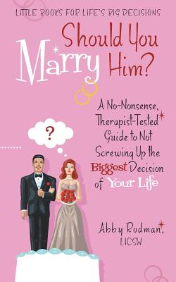 Seller image for Should You Marry Him?: A No-Nonsense, Therapist-Tested Guide to Not Screwing Up the Biggest Decision of Your Life (Paperback or Softback) for sale by BargainBookStores