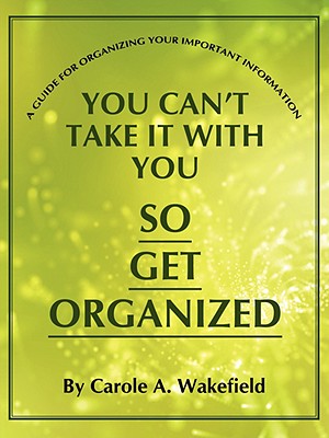 Bild des Verkufers fr You Can't Take It With You So Get Organized: A Guide For Organizing Your Important Information (Paperback or Softback) zum Verkauf von BargainBookStores