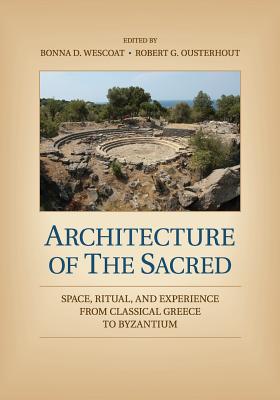 Imagen del vendedor de Architecture of the Sacred: Space, Ritual, and Experience from Classical Greece to Byzantium (Paperback or Softback) a la venta por BargainBookStores