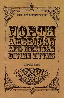 Image du vendeur pour North American and Mexican Divine Myths (Folklore History Series) (Paperback or Softback) mis en vente par BargainBookStores