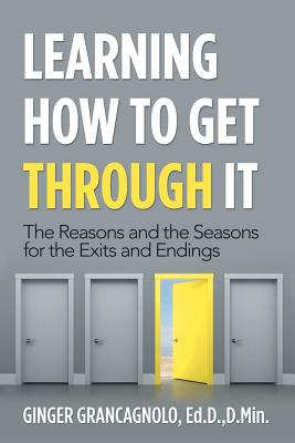 Immagine del venditore per Learning How to Get Through It: The Reasons and the Seasons for the Exits and Endings (Paperback or Softback) venduto da BargainBookStores