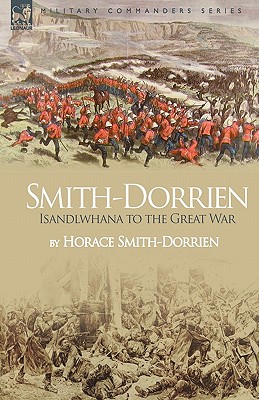 Seller image for Smith-Dorrien: Isandlwhana to the Great War (Hardback or Cased Book) for sale by BargainBookStores
