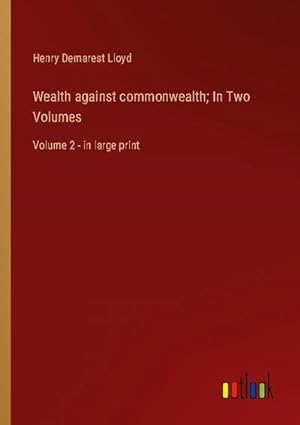 Seller image for Wealth against commonwealth; In Two Volumes for sale by BuchWeltWeit Ludwig Meier e.K.