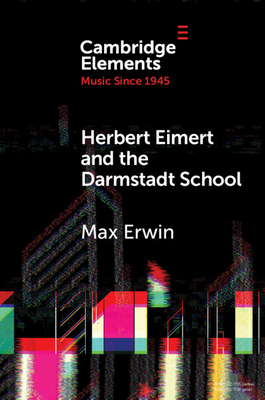 Immagine del venditore per Herbert Eimert and the Darmstadt School: The Consolidation of the Avant-Garde (Paperback or Softback) venduto da BargainBookStores