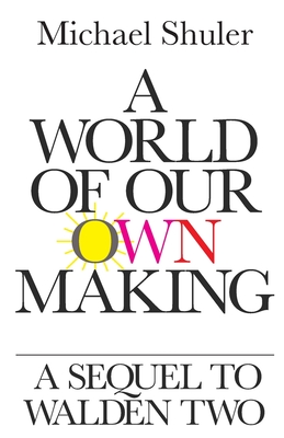 Seller image for A World of Our Own Making: A Sequel to Walden Two (Paperback or Softback) for sale by BargainBookStores