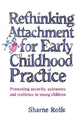 Seller image for Rethinking Attachment for Early Childhood Practice: Promoting Security, Autonomy and Resilience in Young Children (Paperback or Softback) for sale by BargainBookStores