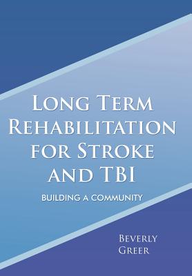 Imagen del vendedor de Long Term Rehabilitation for Stroke and TBI: Building a Community (Hardback or Cased Book) a la venta por BargainBookStores