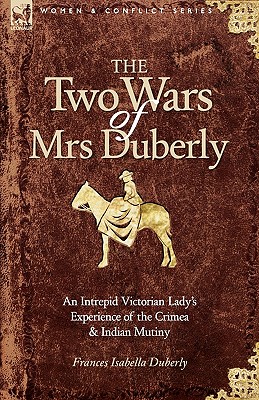 Imagen del vendedor de The Two Wars of Mrs Duberly: an Intrepid Victorian Lady's Experience of the Crimea and Indian Mutiny (Paperback or Softback) a la venta por BargainBookStores