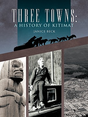 Seller image for Three Towns: A History of Kitimat: Fourth Reprint: 1983 (Paperback or Softback) for sale by BargainBookStores