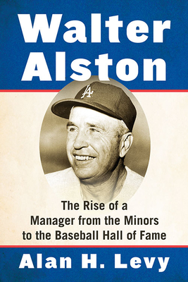Immagine del venditore per Walter Alston: The Rise of a Manager from the Minors to the Baseball Hall of Fame (Paperback or Softback) venduto da BargainBookStores